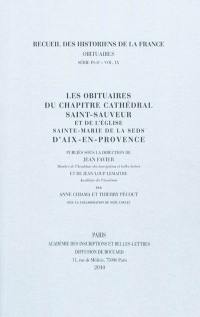 Les obituaires du chapitre cathédral Saint-Sauveur et de l'église Sainte-Marie de la Seds d'Aix-en-Provence