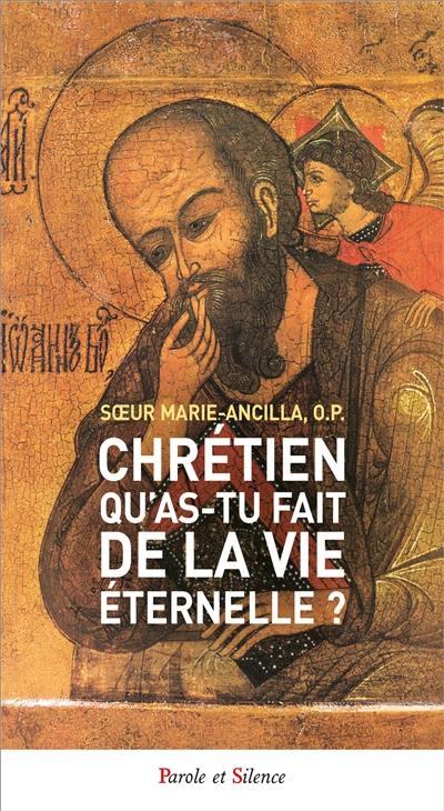 Chrétien qu’as-tu fait de la vie éternelle ? : lecture spirituelle de la première lettre de saint Jean