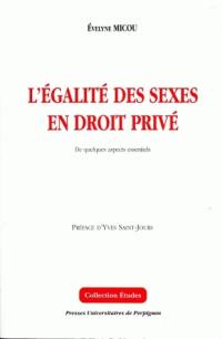 L'égalité des sexes en droit privé : de quelques aspects essentiels