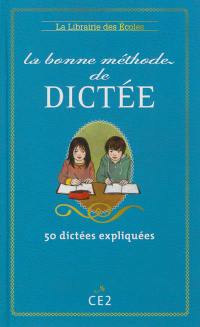 La bonne méthode de dictée, CE2 : 50 dictées expliquées