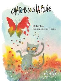 Chatons sous la pluie : haïkus pour petits et grands