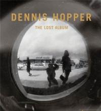 Dennis Hopper The Lost Album : Vintage Prints From The Sixties (new edition)