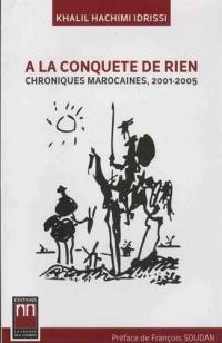 A la conquête de rien : chroniques marocaines : 2001-2005