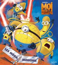 Moi, moche et méchant 4 : les Méga-Minions !