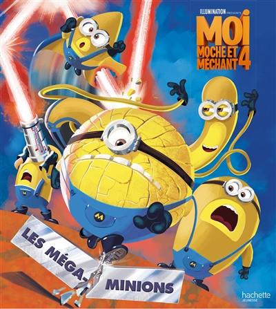 Moi, moche et méchant 4 : les Méga-Minions !