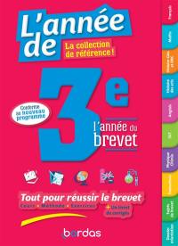 L'année de 3e, l'année du brevet : tout pour réussir le brevet : conforme au nouveau programme