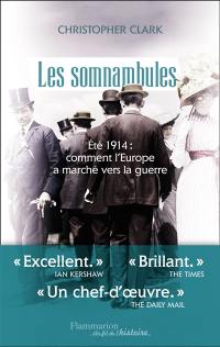 Les somnambules : été 1914, comment l'Europe a marché vers la guerre