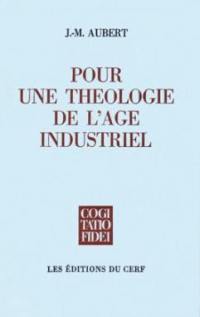 Pour une théologie de l'âge industriel : Eglise et croissance du monde