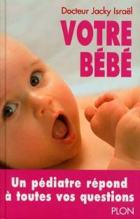 Votre bébé : de la naissance à 2 ans