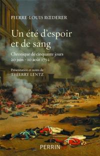 Un été d'espoir et de sang : chronique de cinquante jours : 20 juin-10 août 1792