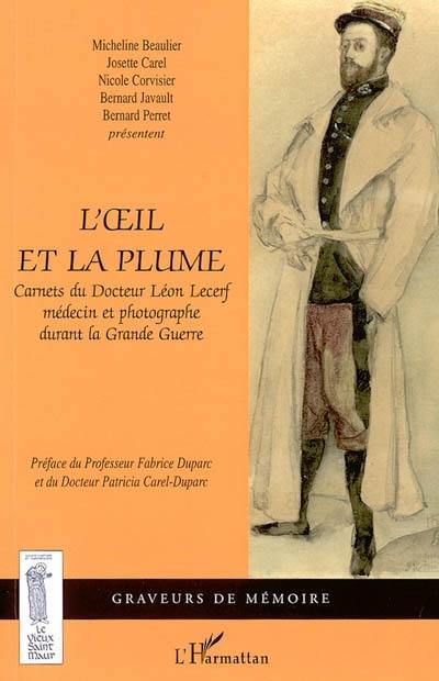 L'oeil et la plume : carnets du docteur Léon Lecerf, médecin et photographe durant la Grande Guerre