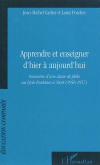 Apprendre et enseigner d'hier à aujourd'hui : souvenirs d'une classe de philo au lycée Fontanes à Niort : 1956-1957