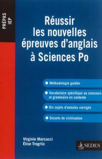 Réussir les nouvelles épreuves d'anglais à Sciences-Po : méthodologie guidée, vocabulaire spécifique au concours et grammaire en contexte, dix sujets d'annales corrigés, encarts de civilisation