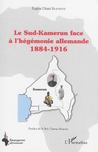 Le Sud-Kamerun face à l'hégémonie allemande, 1884-1916