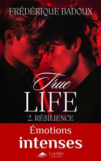 True life. Vol. 2. Résilience