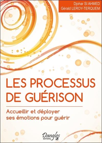 Les processus de guérison : accueillir et déployer ses émotions pour guérir