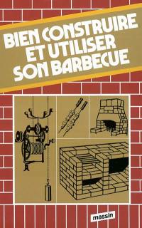 Bien construire et utiliser son barbecue