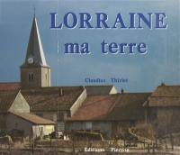 Lorraine ma terre