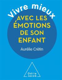 Vivre mieux les émotions de son enfant