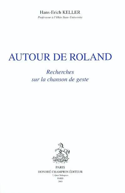 Autour de Roland : recherches sur la chanson de geste