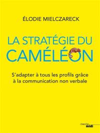 La stratégie du caméléon : s'adapter à tous les profils grâce à la communication non verbale