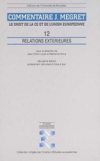 Commentaire J. Mégret : le droit de la CE et de l'Union européenne. Vol. 12. Relations extérieures