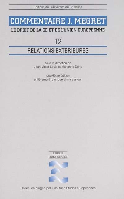 Commentaire J. Mégret : le droit de la CE et de l'Union européenne. Vol. 12. Relations extérieures