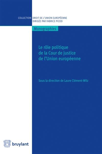 Le rôle politique de la Cour de justice de l'Union européenne