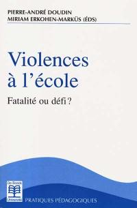 Violences à l'école : fatalité ou défi ?