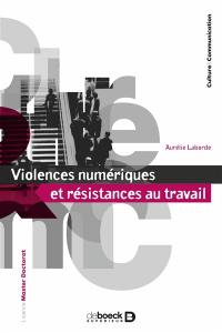 Violences numériques et résistances au travail