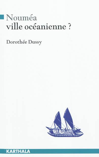 Nouméa, ville océanienne ? : s'approprier la ville