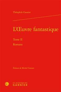 L'oeuvre fantastique. Vol. 2. Romans