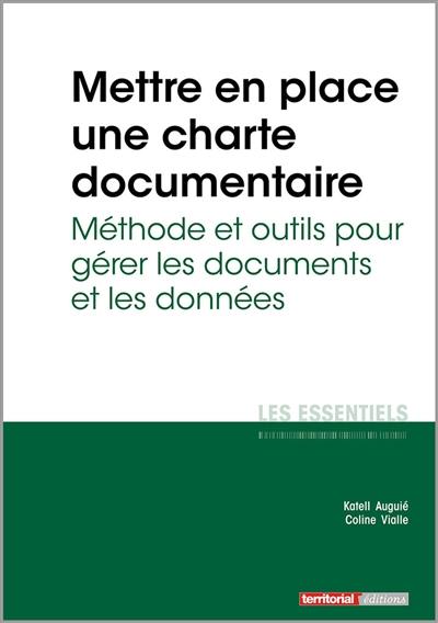 Mettre en place une charte documentaire : méthode et outils pour gérer les documents et les données