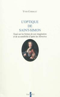 L'optique de Saint-Simon : essai sur les formes de son imagination et de sa sensibilité d'après les Mémoires