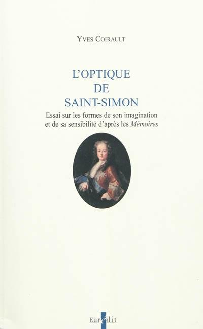 L'optique de Saint-Simon : essai sur les formes de son imagination et de sa sensibilité d'après les Mémoires