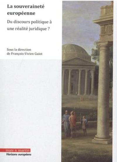 La souveraineté européenne : du discours politique à une réalité juridique ?