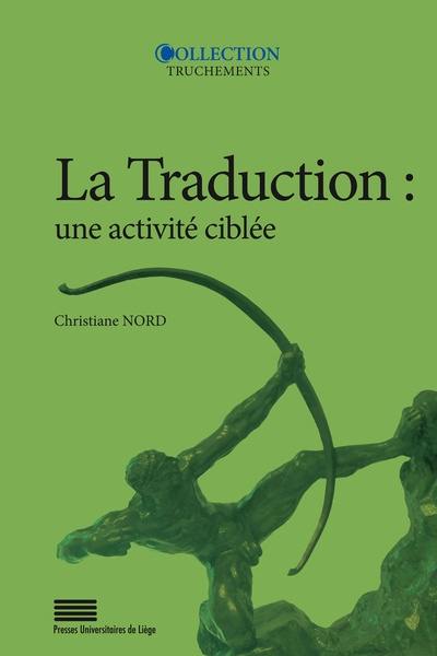 La traduction : une activité ciblée : introduction aux approches fonctionnalistes