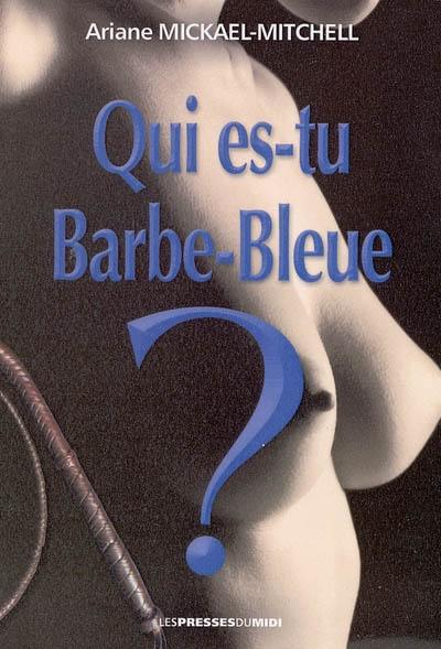 Qui es-tu Barbe-Bleue ?