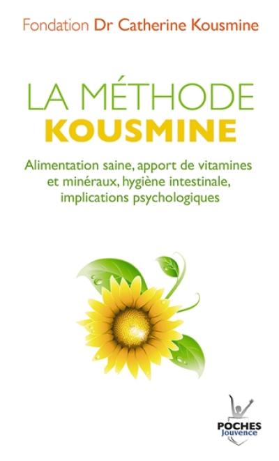 La méthode Kousmine : alimentation saine, apport de vitamines et minéraux, hygiène intestinale, implications psychologiques