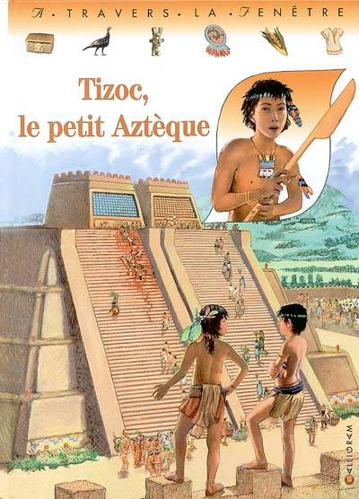 Tizoc, le petit Aztèque