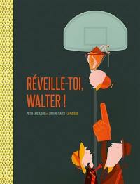 Réveille-toi, Walter !