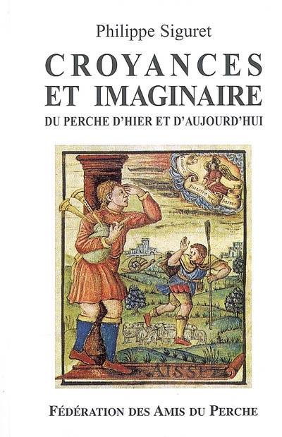 Croyances et imaginaire : du Perche d'hier et d'aujourd'hui