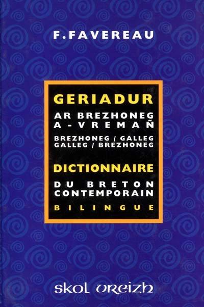 Dictionnaire du breton contemporain : bilingue. Geriadur ar brezhoneg a-vreman : brezhoneg-gallez, galleg-brezhoneg : bilingue