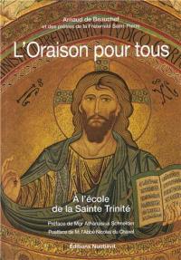 L'oraison pour tous. A l'école de la sainte Trinité