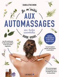 Je m'initie aux automassages aux huiles essentielles : guide visuel