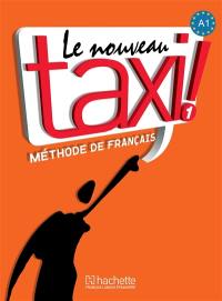 Le nouveau taxi ! : méthode de français niveau A1