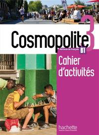 Cosmopolite 3, méthode de français, B1 : cahier d'activités