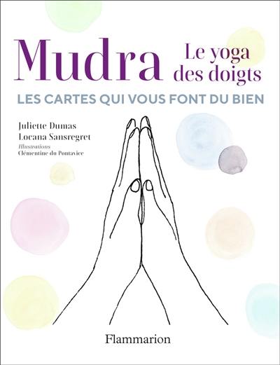 Mudra, le yoga des doigts : les cartes qui vous font du bien