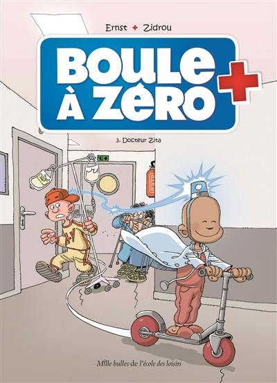 Boule à zéro. Vol. 3. Docteur Zita