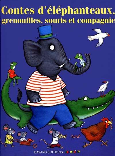 Contes d'éléphanteaux, grenouilles, souris et compagnie